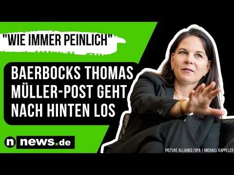 Annalena Baerbock: Wie immer peinlich - Baerbocks Thomas-Müller-Post geht nach hinten los