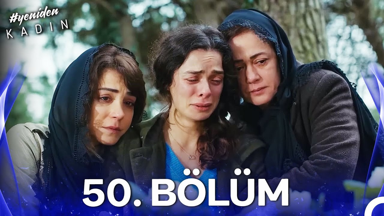 #YENİDEN Kadın 50. Bölüm
