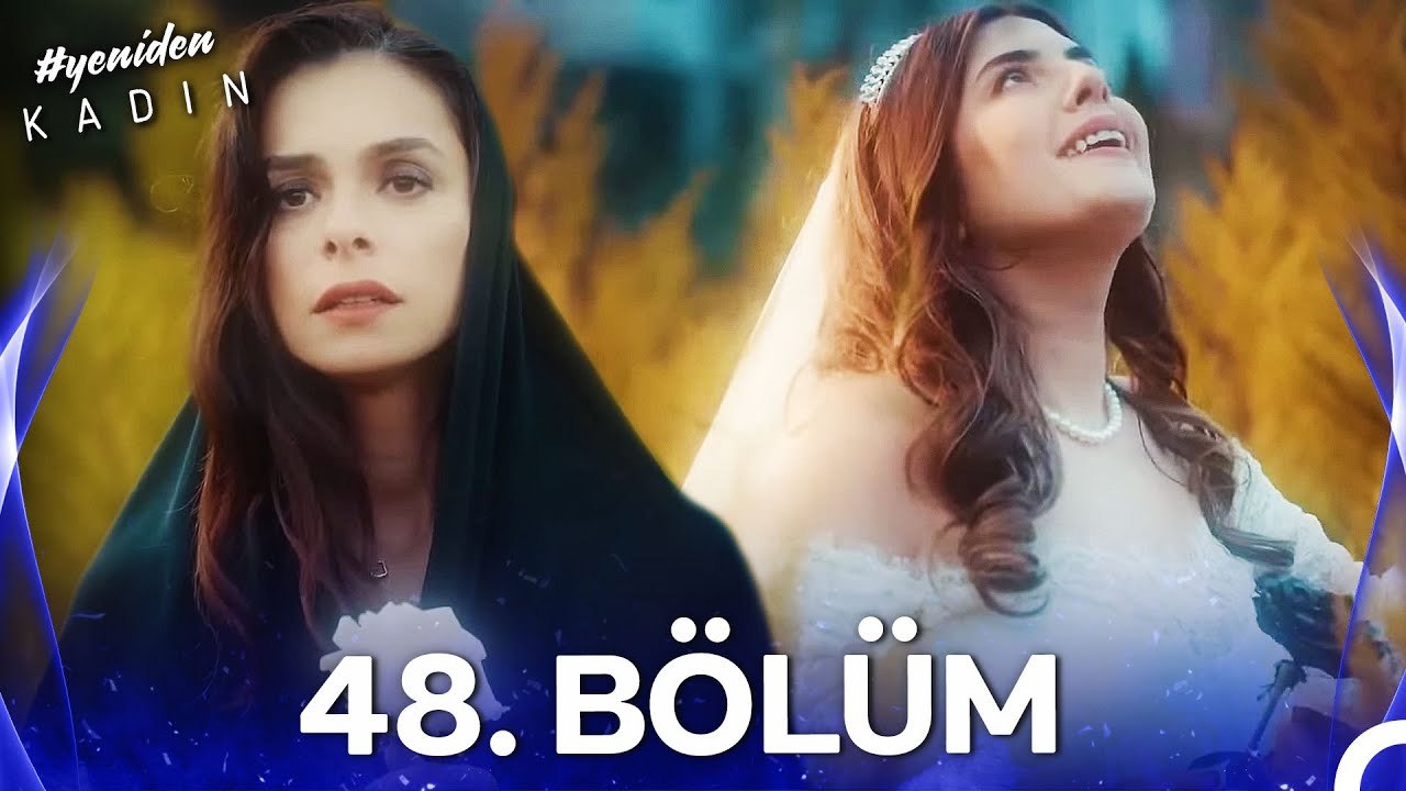 #YENİDEN Kadın 48. Bölüm