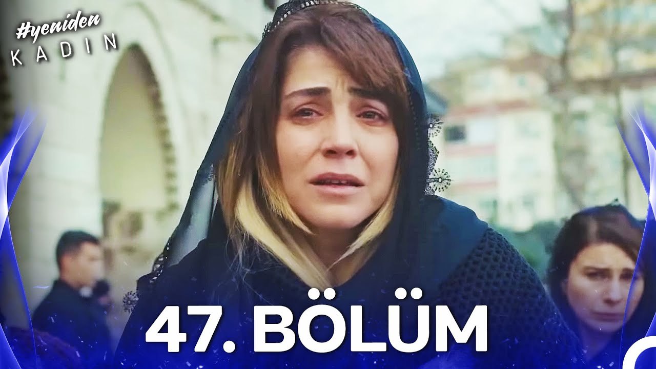 #YENİDEN Kadın 47. Bölüm