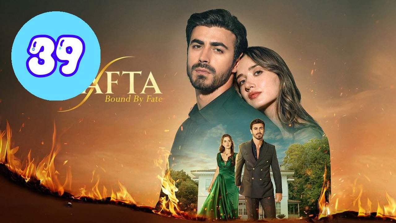 Arafta  Bound by Fate Episode 39 Engsub