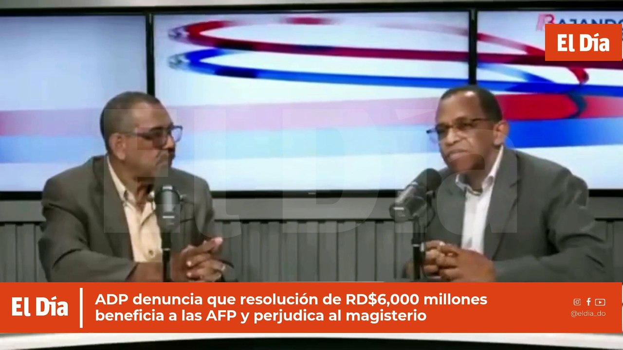 ADP denuncia que resolución de RD$6,000 millones beneficia a las AFP y perjudica al magisterio