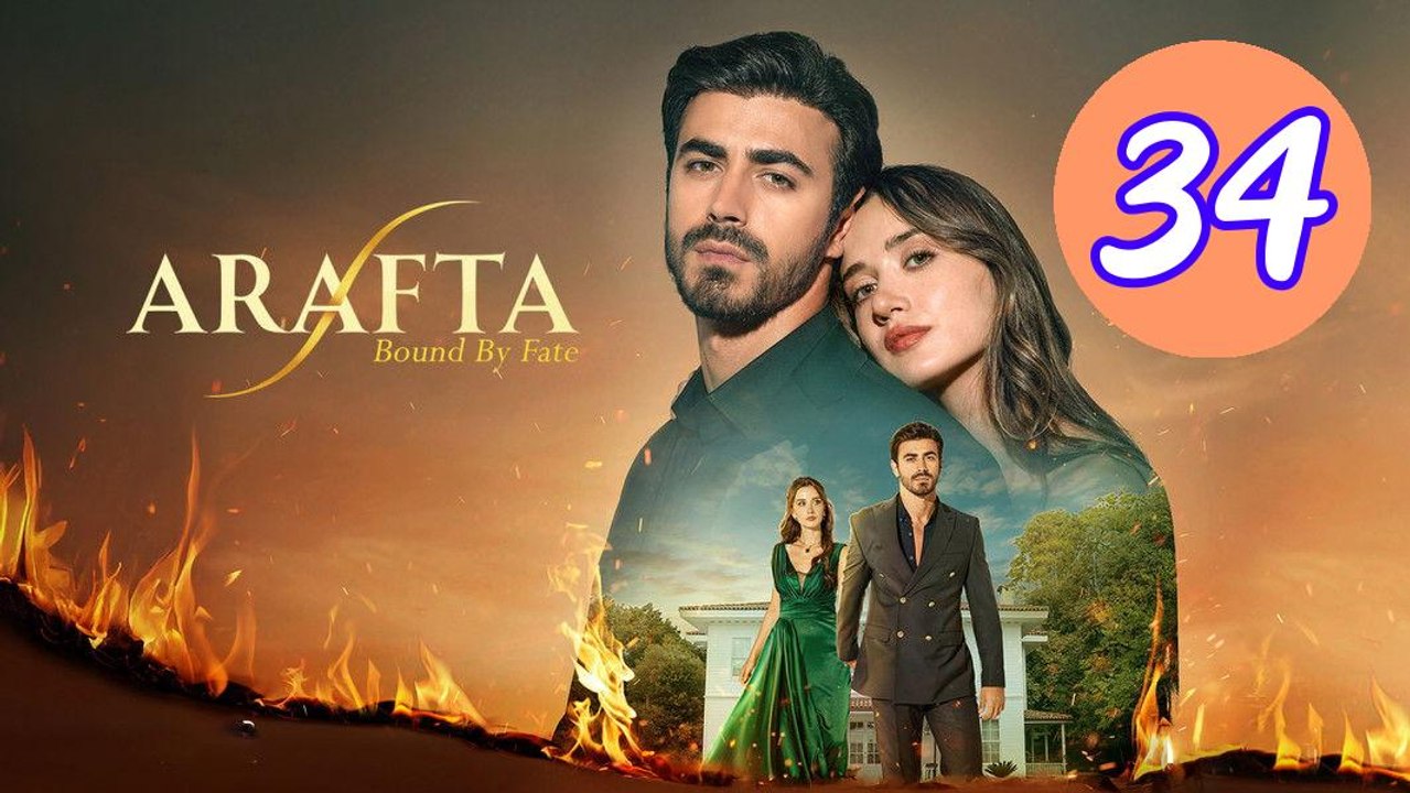 Arafta  Bound by Fate Episode 34 Engsub