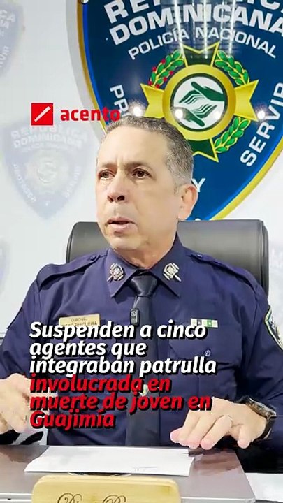 Suspenden a cinco agentes que integraban patrulla involucrada en muerte de joven en Guajimía