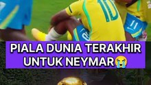 Piala Dunia terakhir untuk neymar junior😭