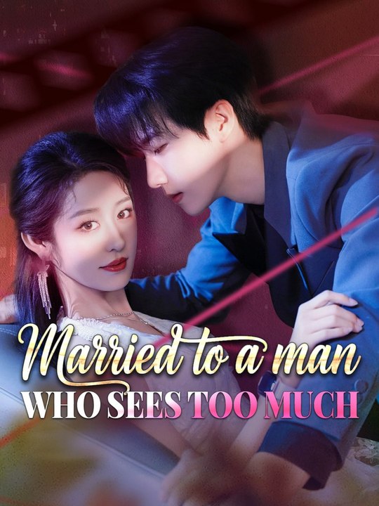Married to a Man Who Sees Too Much | Full Short Drama | English Sub 2026