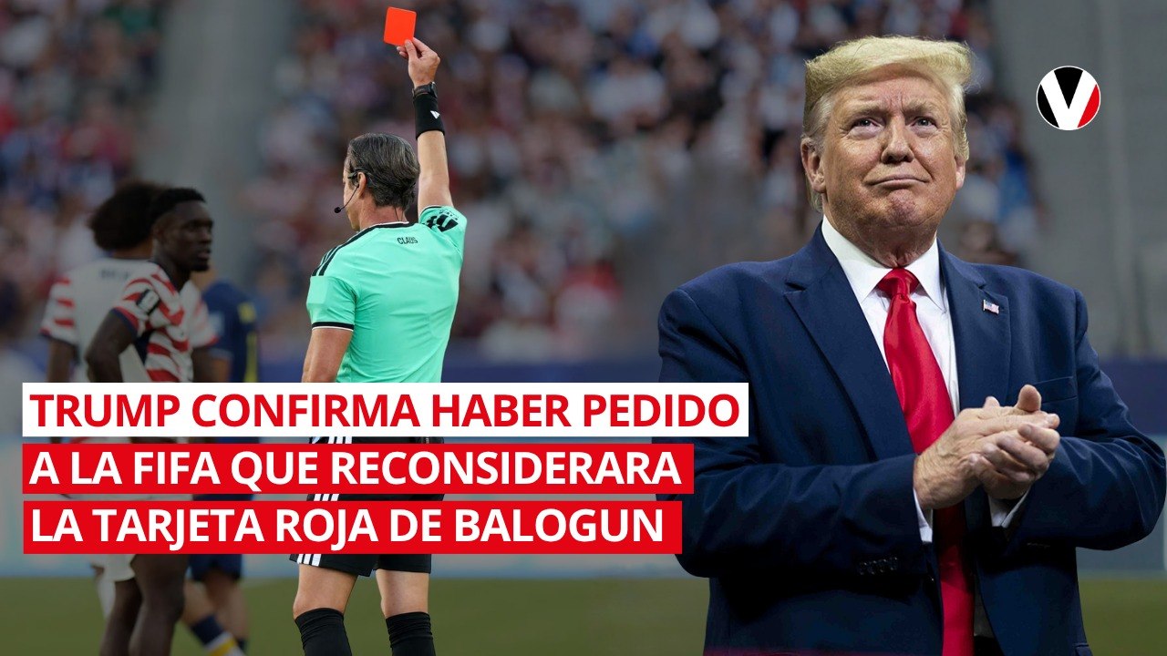 Trump confirma haber pedido a la FIFA que reconsiderara la tarjeta roja de Balogun