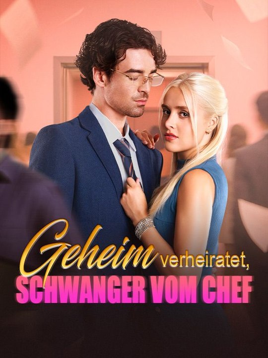 Geheim verheiratet, Schwanger vom Chef Ganze Folge
