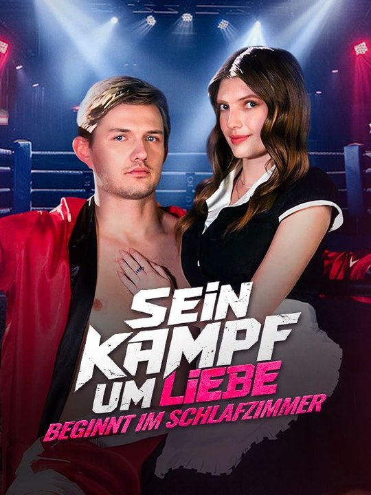 Sein Kampf um Liebe beginnt im Schlafzimmer Ganze Folge