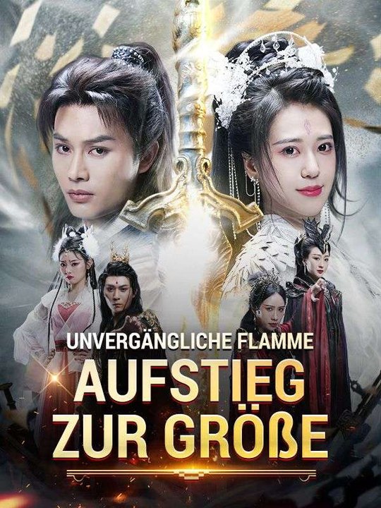 Unvergängliche Flamme: Aufstieg zur Größe Ganze Folge