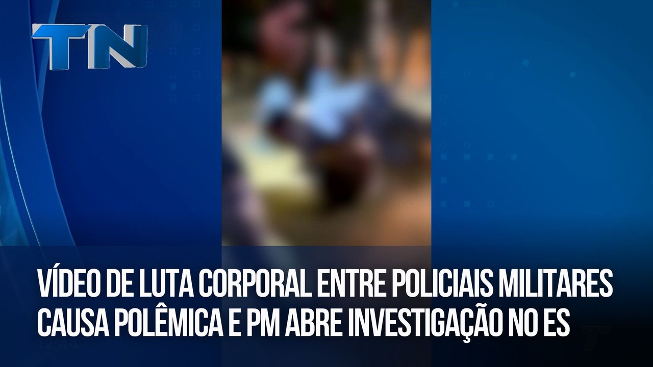 Vídeo de luta corporal entre policiais militares causa polêmica e PM abre investigação no ES