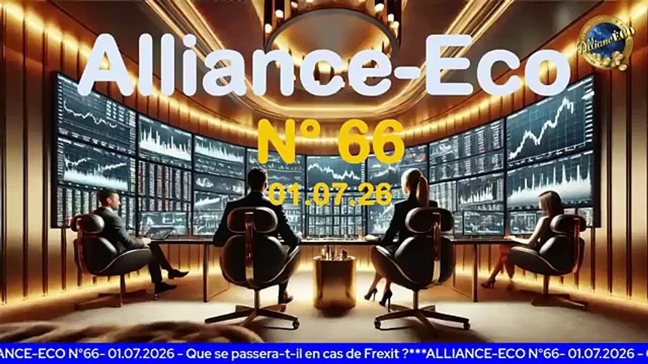 ALLIANCE-ECO, François Van KAN - Rappel du 01.07.2026 - Alliance Éco N° 66 - Que se passera-t'il en cas de FREXIT ❓