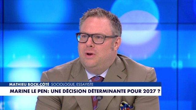 L'édito de Mathieu Bock-Côté : «Marine Le Pen : une décision déterminante pour 2027 ?»