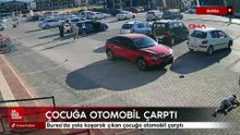 Bursa'da yola koşarak çıkan çocuğa otomobil çarptı