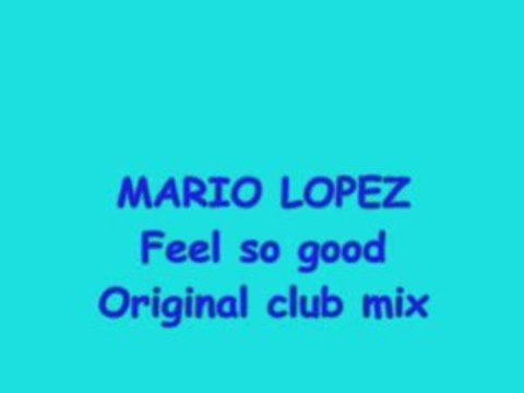Mario lopez feel so good original club mix