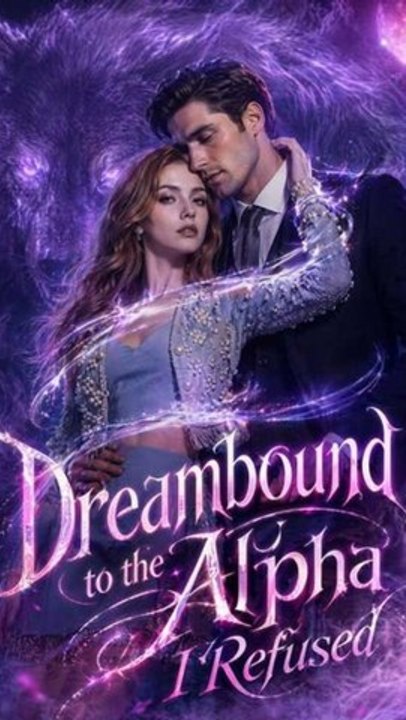 Dreambound to the Alpha I Refused Werewolf Romance Fated Mate Fantasy: Full EPS