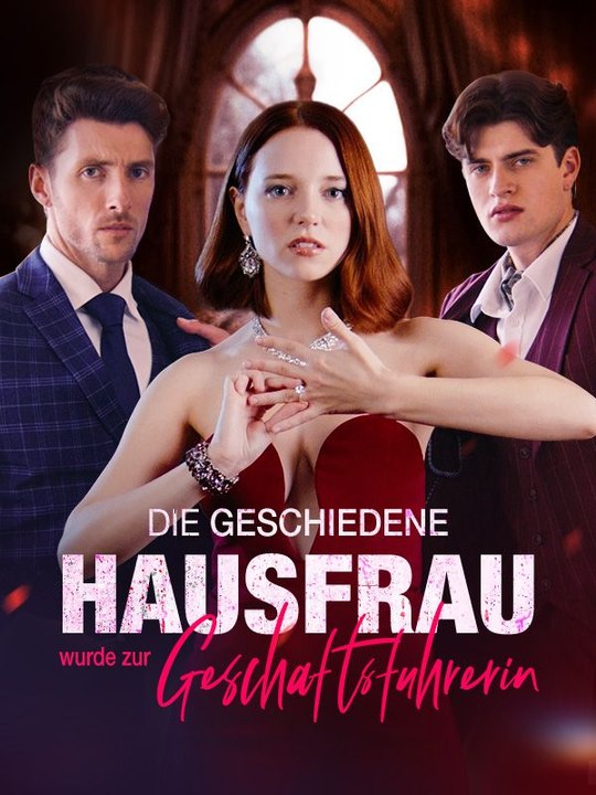 Die geschiedene Hausfrau wurde zur Geschäftsführerin Ganze Folge