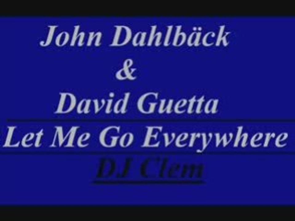John dahlbäck & david guetta let me go everywhere - dj clem