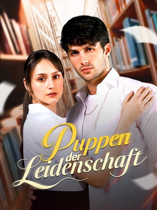 Puppen der Leidenschaft Ganze Folge