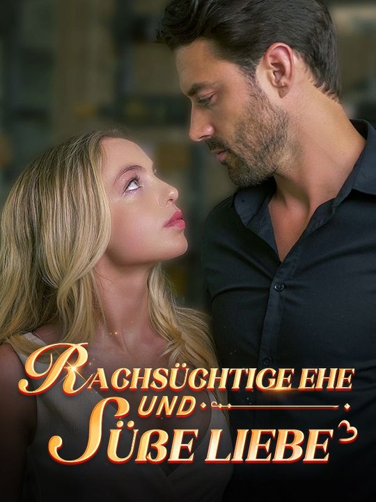 Rachsüchtige Ehe und süße Liebe Ganze Folge