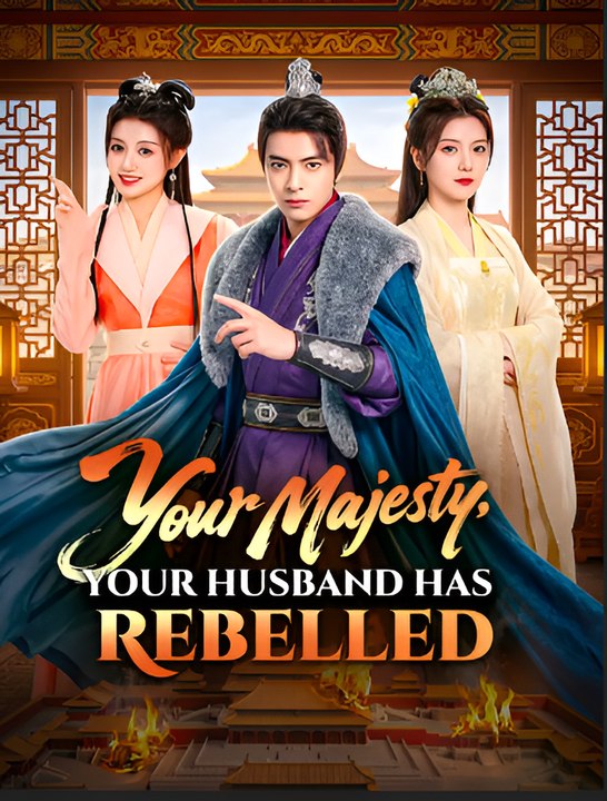 Your Majesty Your Husband Has Rebelled