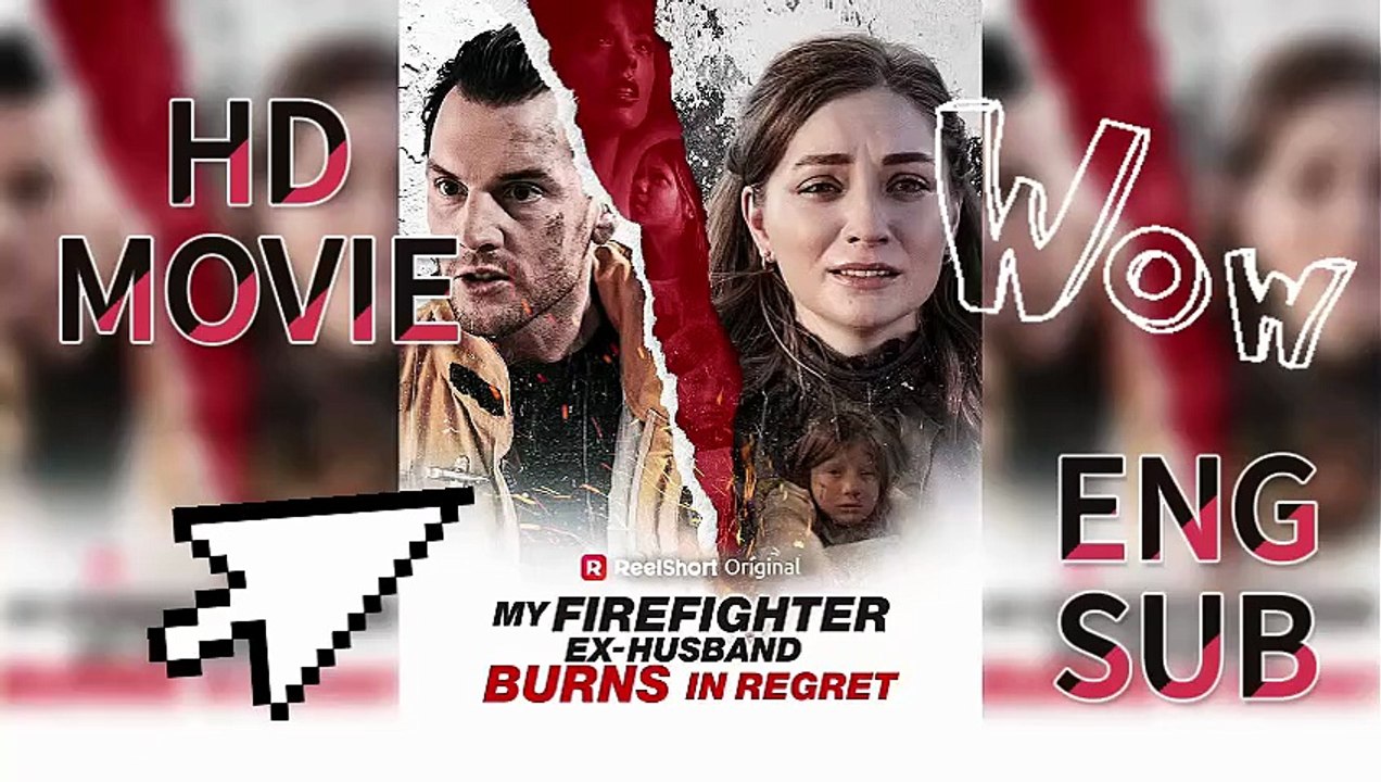 🚒My Firefighter Ex-Husband Burns in Regret: Sorrow & Regret | Full Short Drama | English Sub 2026 [Full Movie]