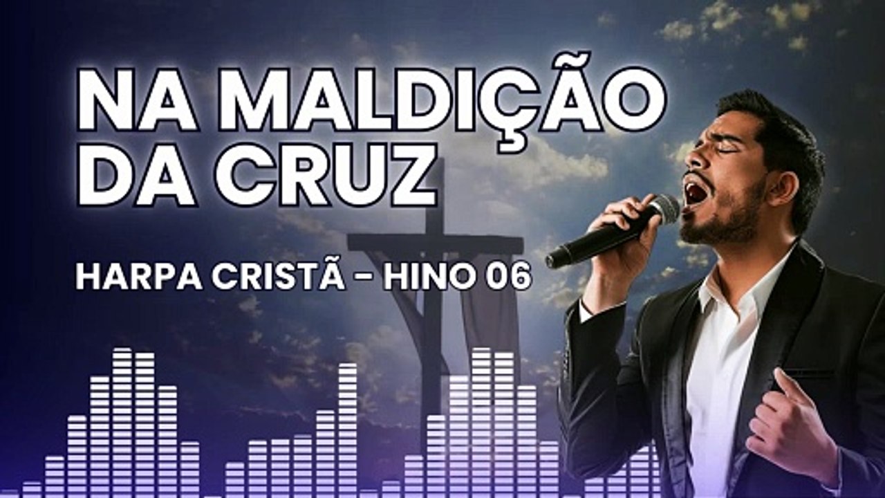 Hino 06 - Na Maldição da Cruz - Harpa Cristã