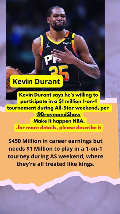 Kevin Durant says he’s willing to participate in a $1 million 1-on-1 tournament during All-Star