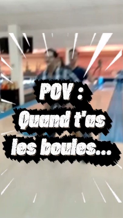 POV : quand t'as les boules... 🎳🤣