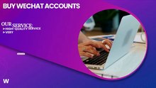 Buy WeChat Account – Premium PVA Accounts Available
