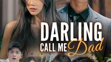Darling, Call Me Dad | Serie Completa | Short Drama Español
