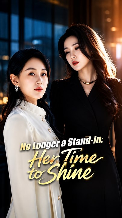 No Longer a Stand-In: Her Time to Shine - Strong Female Lead, Drama Series - ENGSUB