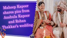 Maheep Kapoor shares pics from Anshula Kapoor and Rohan Thakkar’s wedding