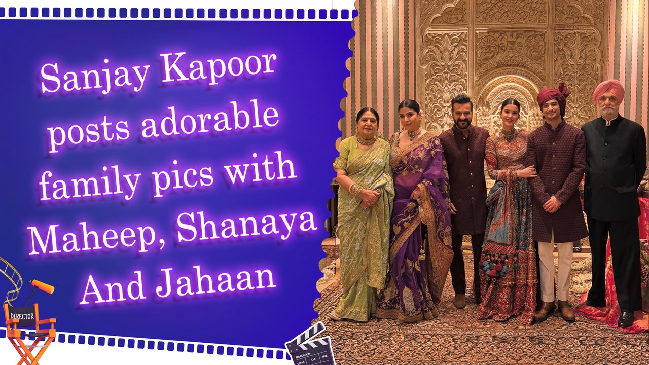 Sanjay Kapoor drops new pictures from Anshula Kapoor's Wedding with Maheep, Shanaya And Jahaan