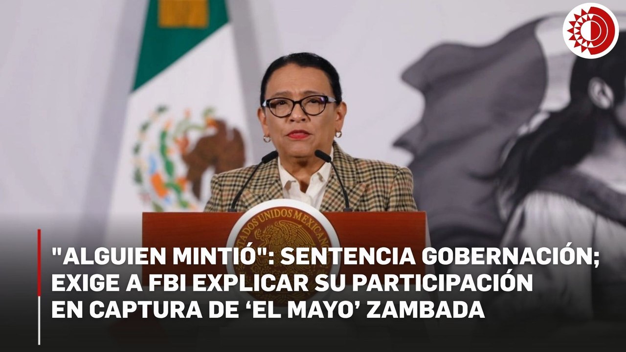 Gobernación: presunta participación del FBI en operativo de 'El Mayo' sin aviso es violación a la Constitución
