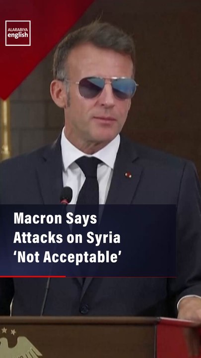 Macron Says Attacks on Syria ‘Not Acceptable’