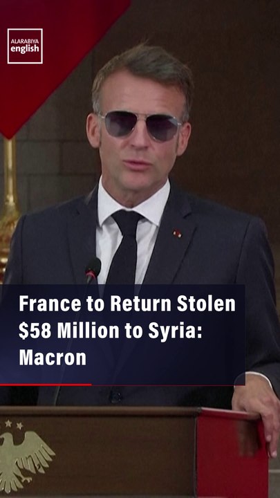 France to Return Stolen $58 Million to Syria: Macron