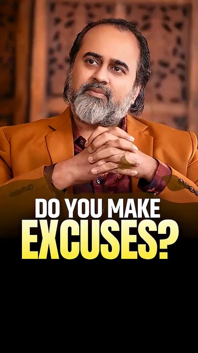 Do You Make Excuses? || Acharya Prashant