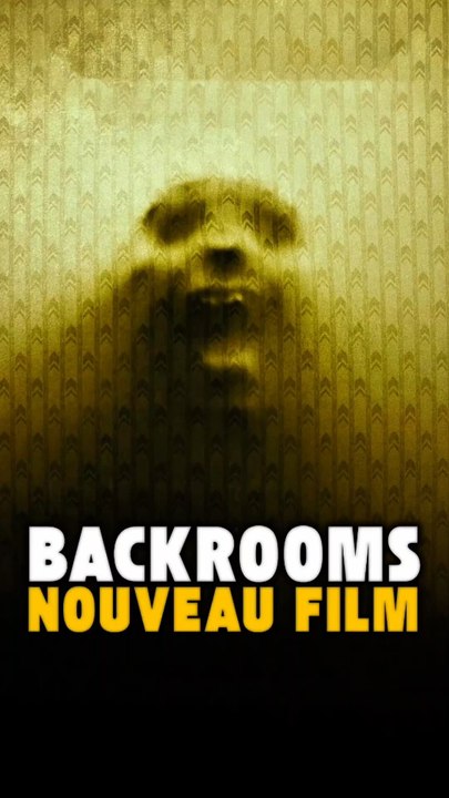 Le film Backrooms que vous avez vu n’existe plus…