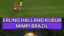 Erling halland mengubur mimpi Brazil di Piala dunia