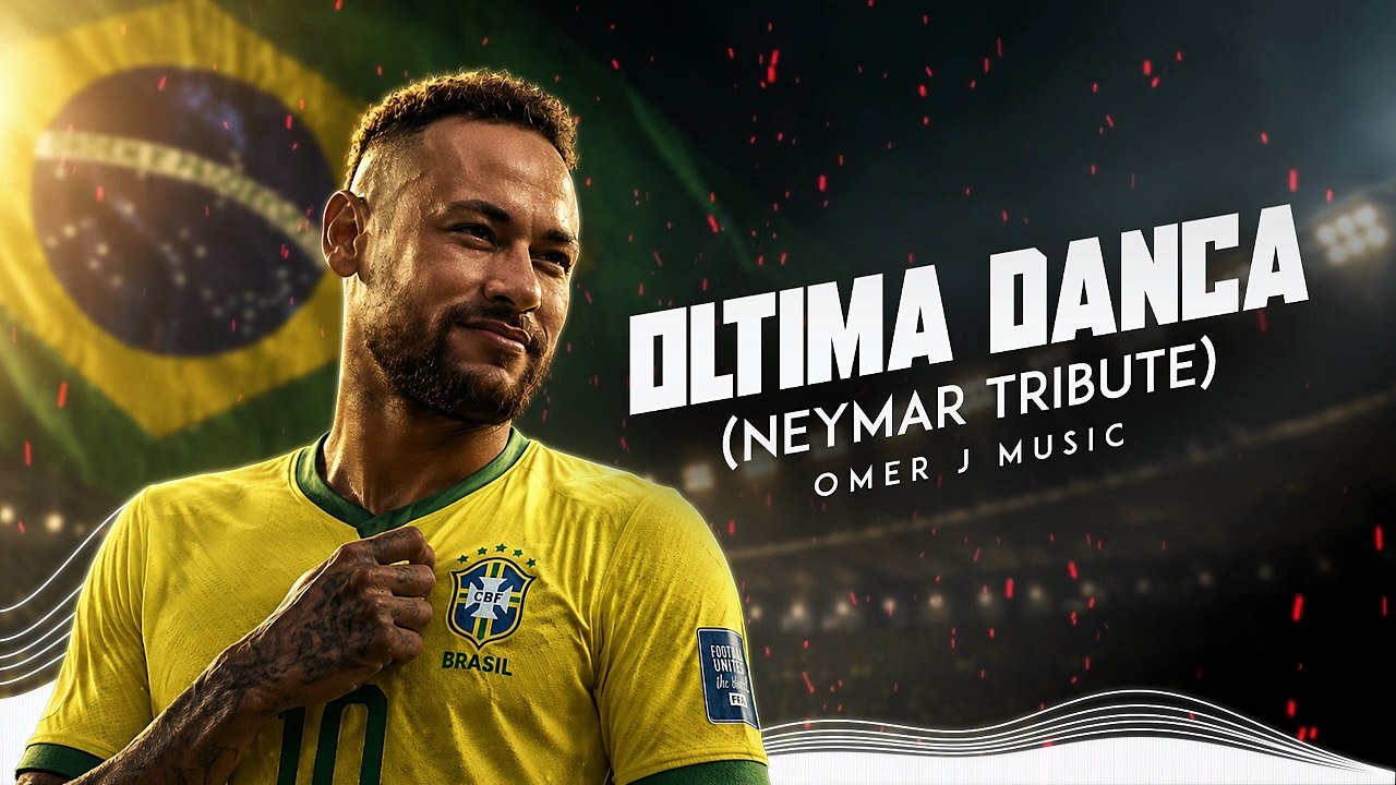 Oltima Danca (Neymar Tribute) | The Last Dance of a Legend | Neymar Jr. | OMER J MUSIC