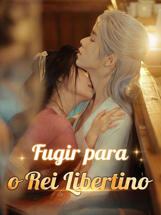 Fugir para o Rei Libertino Série Completa