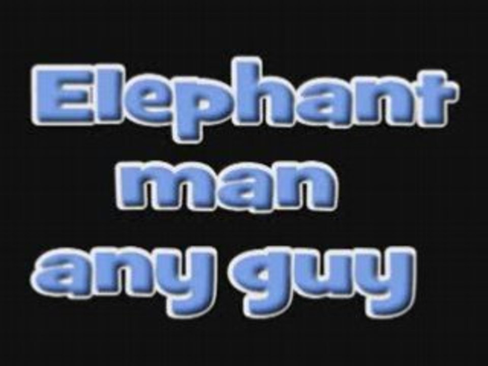 Elephant man - any guy weh suck di fie