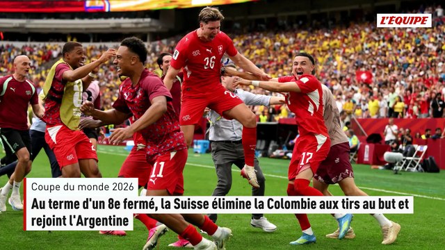 Au terme d'un 8e fermé, la Suisse élimine la Colombie aux tirs au but et rejoint l'Argentine - Foot - Coupe du monde 2026