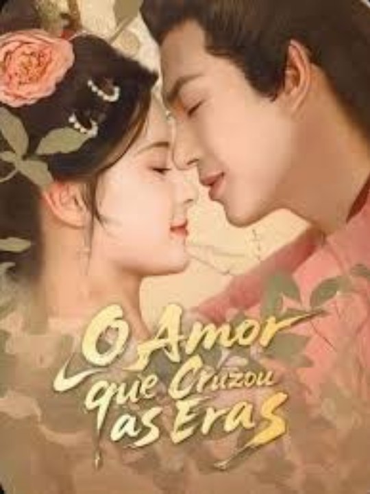 O Amor que Cruzou as Eras Série Completa