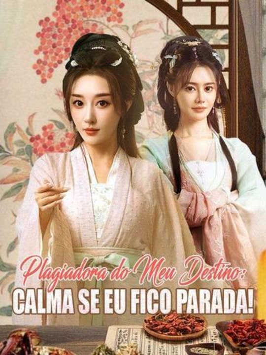 Plagiadora do Meu Destino: Calma se Eu fico Parada! Série Completa