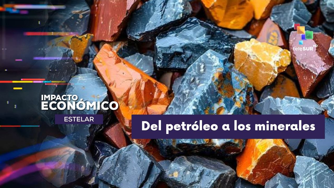 IMPACTO ECONÓMICO | Economía mundial del  petróleo a los minerales 07-07-26