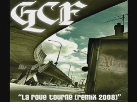 GCF - DERNIER MC (LA ROUE TOURNE REMIX) - AK47 RECORDS