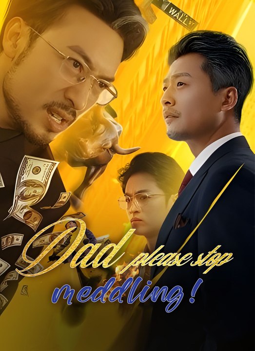 [Short Drama] [Dubbed]Dad, please stop meddling!