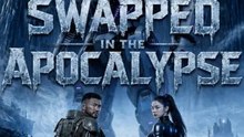 Swapped In The Apocalypse - Full Episode (ENGSUB) | Apocalypse Survival, Rebirth Revenge #ANS